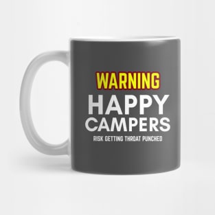 WARNIING Happy Camper Risk Getting Throat Punched Mug